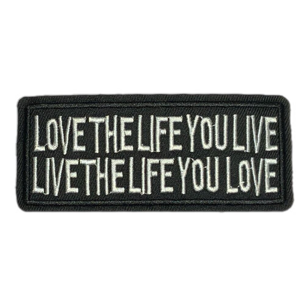 Love the Life You Live Live the Life You Love Embroidered Patch Biker Iron On